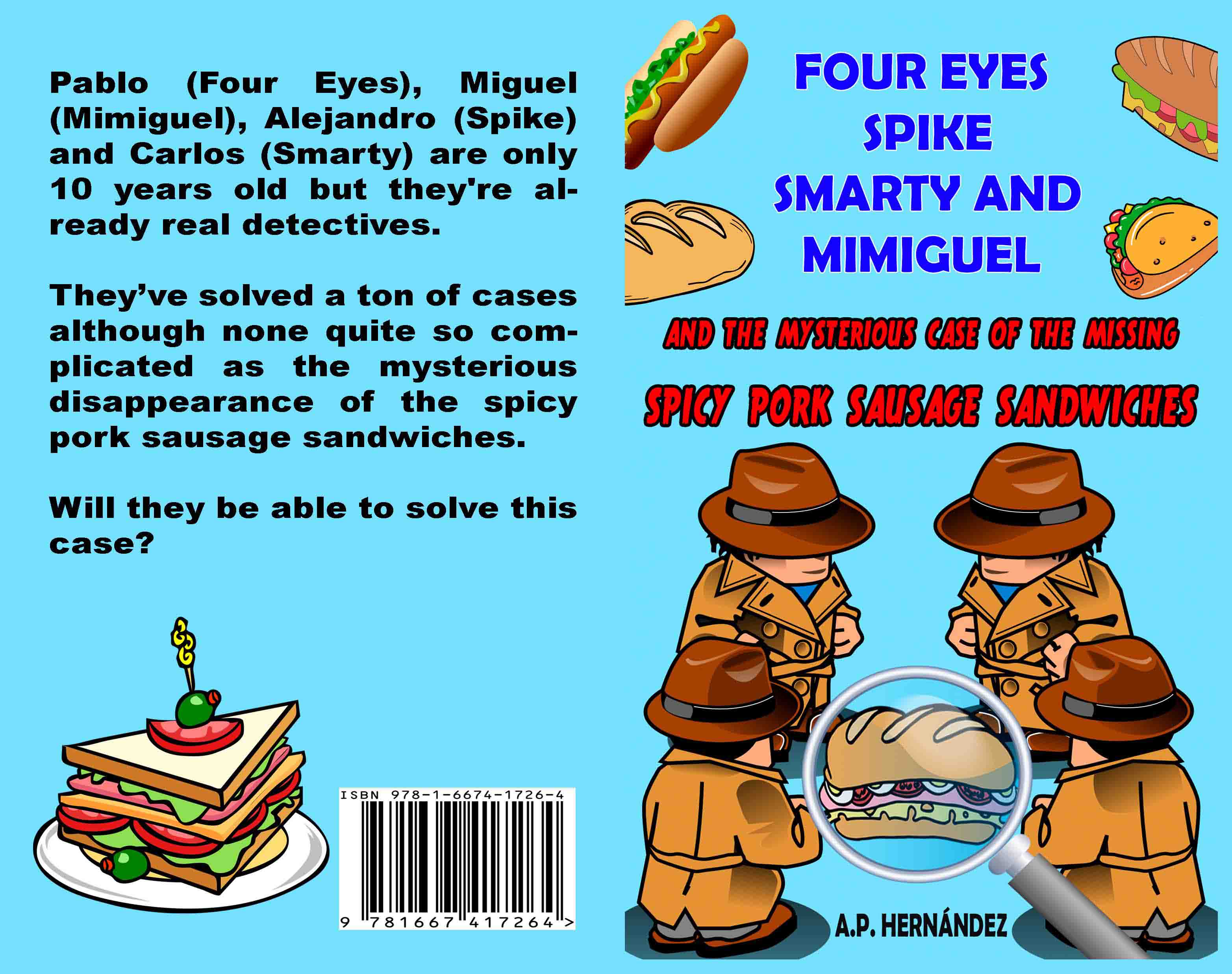 Four Eyes, Spike, Smarty and Mimiguel and the mysterious case of the missing spicy pork sausage sandwiches by A. P. Hernández